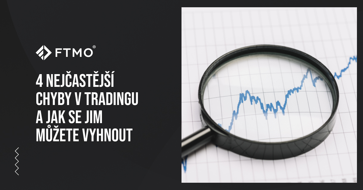 4 nejčastější chyby v tradingu a jak se jim můžete vyhnout