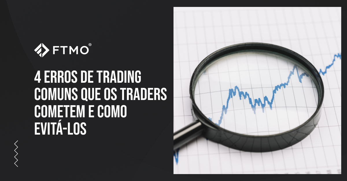 4 erros de trading comuns que os traders cometem e como evitá-los