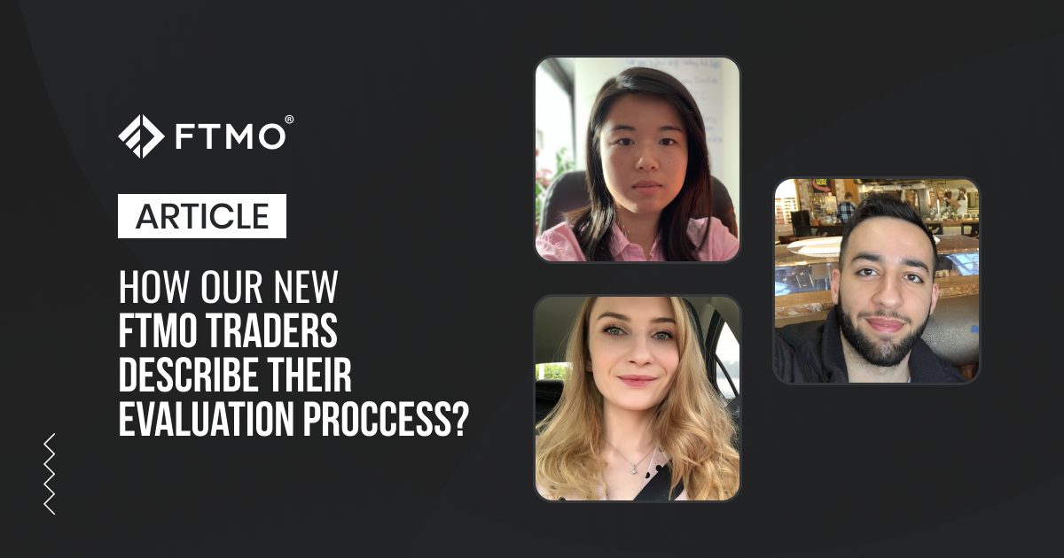 How our new FTMO Traders describe their evaluation proccess?