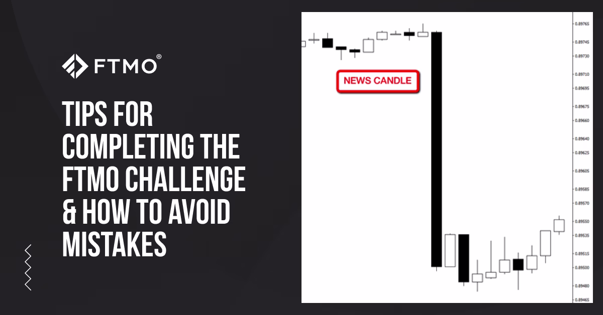 Tips for completing the FTMO Challenge & how to avoid mistakes