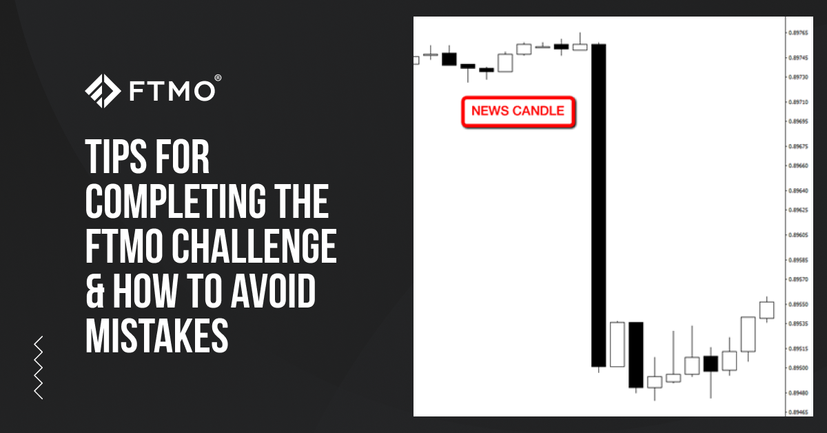 Tips for completing the FTMO Challenge & how to avoid mistakes