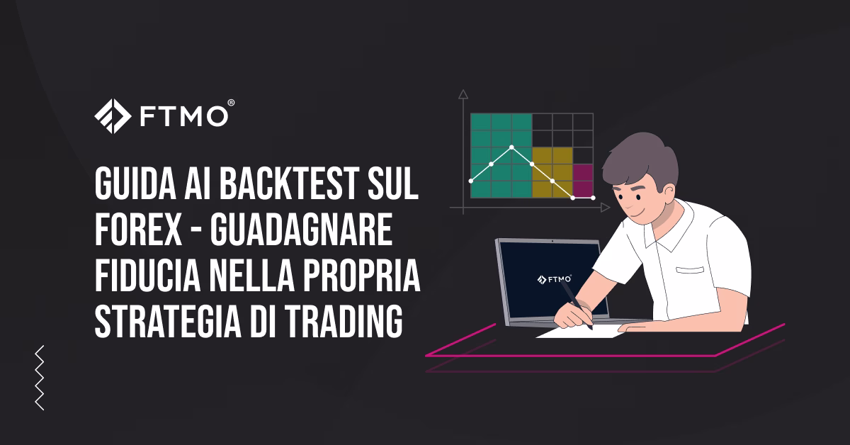 Guida ai backtest sul forex – Guadagnare fiducia nella propria strategia di trading
