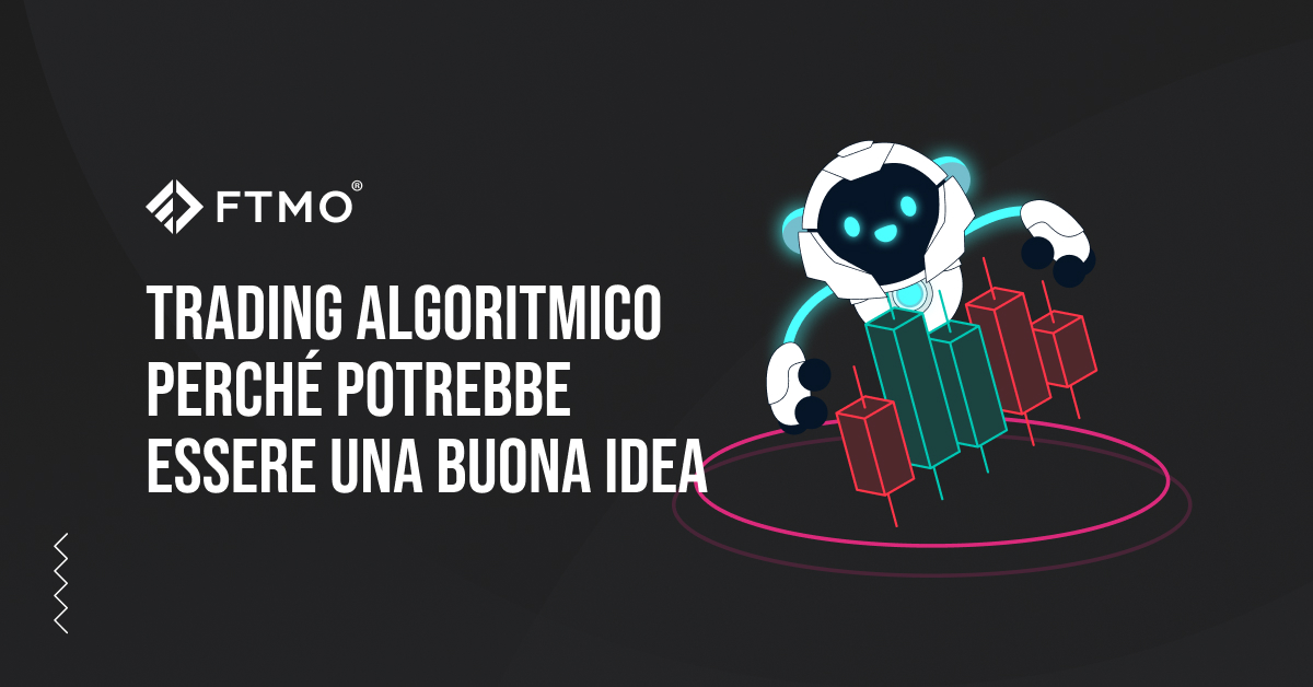 Il Trading Algoritmico: Perché potrebbe essere una buona idea