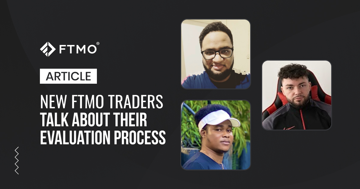 New FTMO Traders talk about their Evaluation process