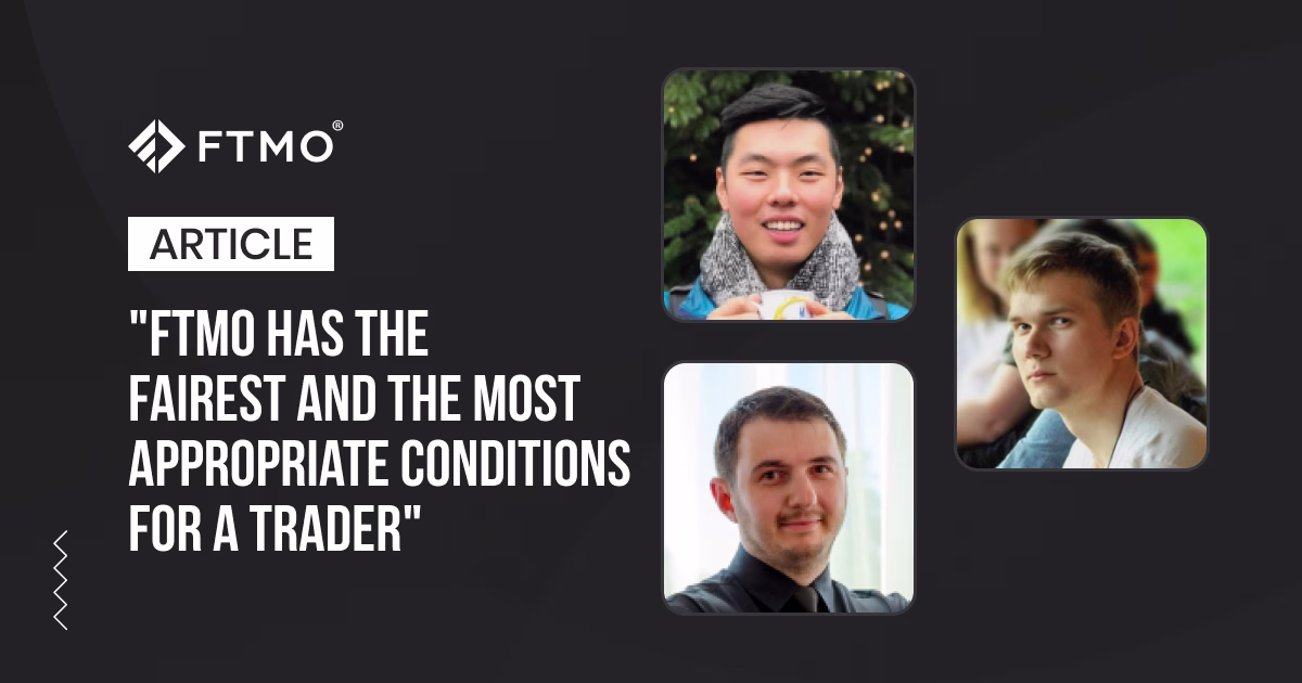 “FTMO has the fairest and the most appropriate conditions for a trader”