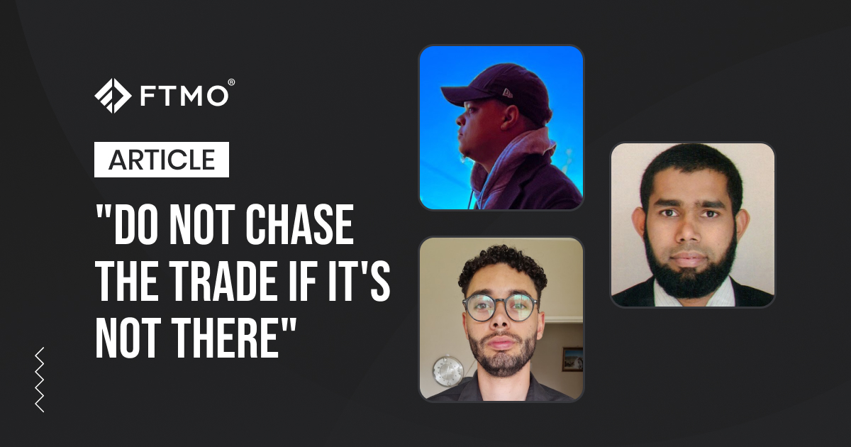 “Do not chase the trade if it’s not there”