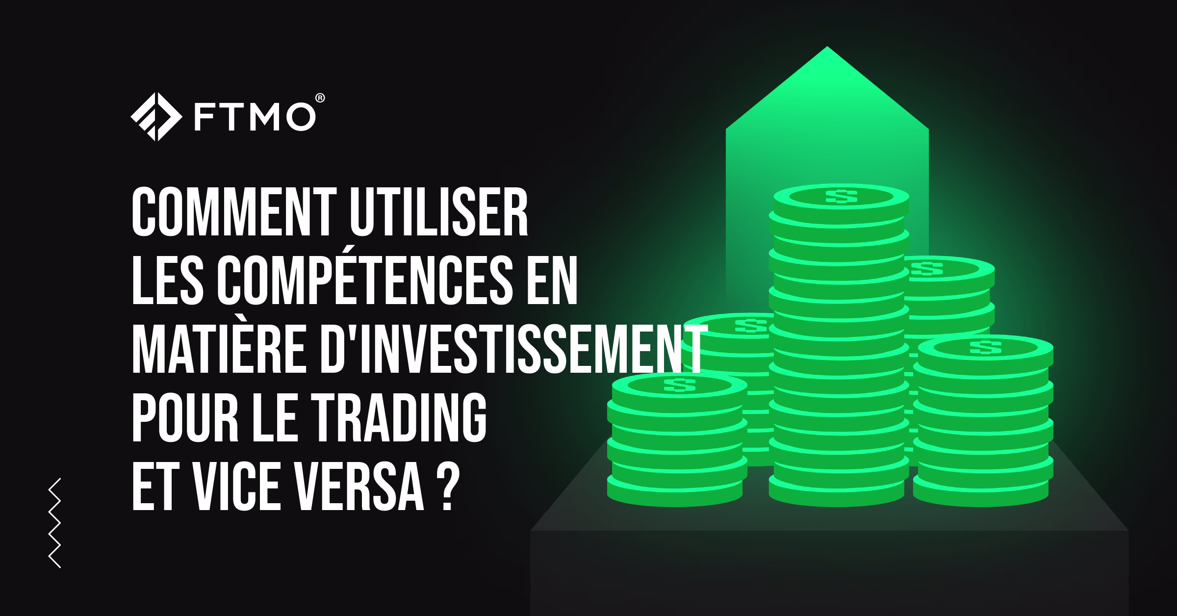 Comment utiliser les compétences en matière d’investissement pour le trading et vice versa ?