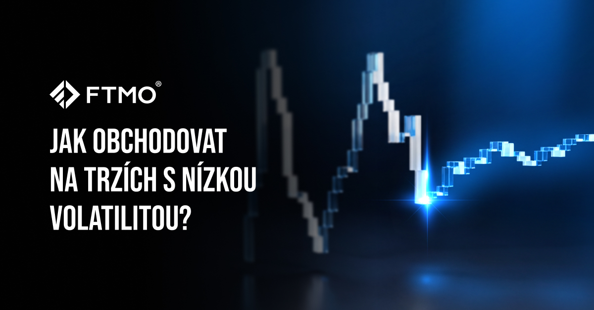 Jak obchodovat na trzích s nízkou volatilitou?