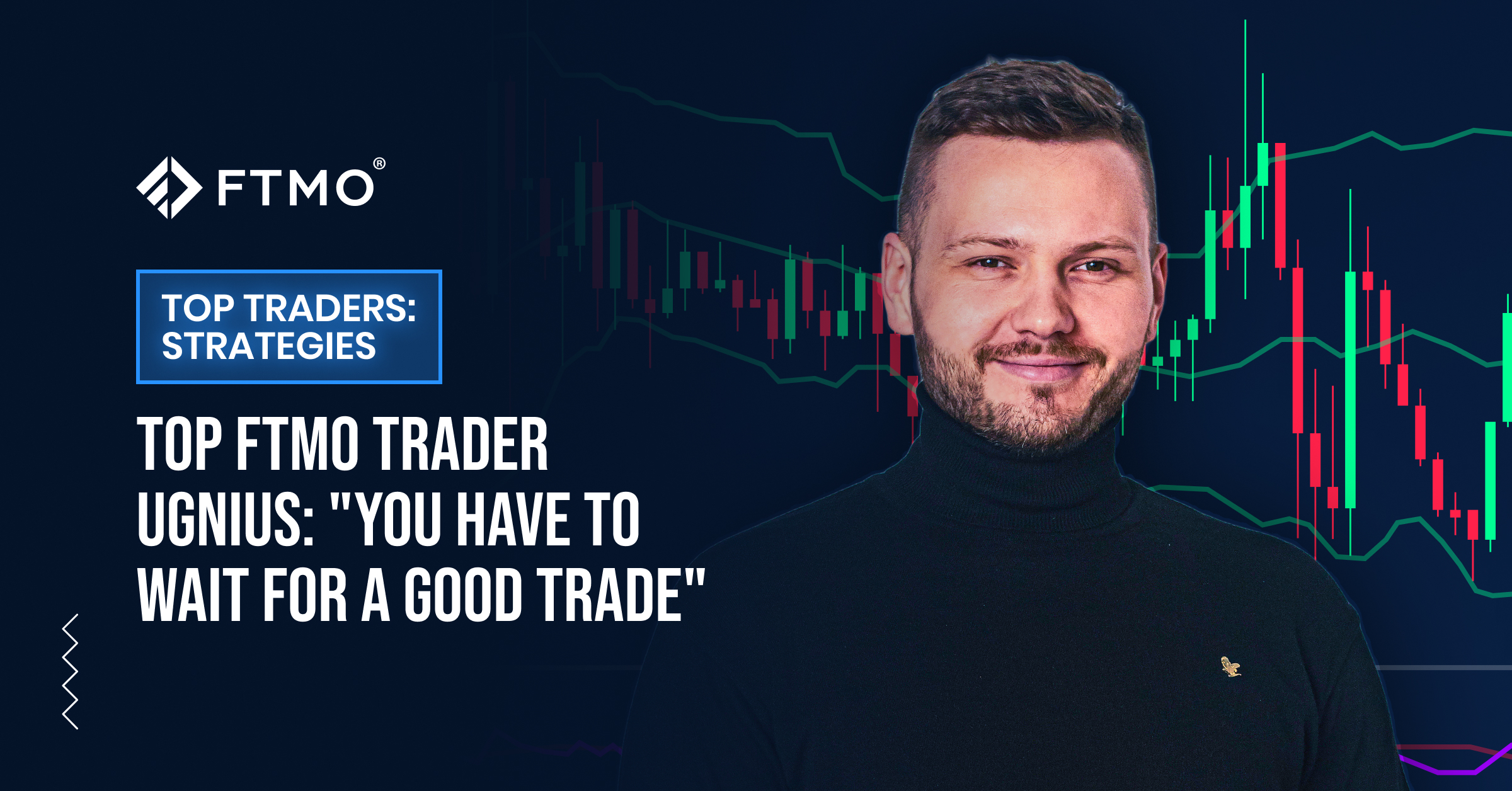 TOP FTMO Trader Ugnius: “You have to wait for a good trade”