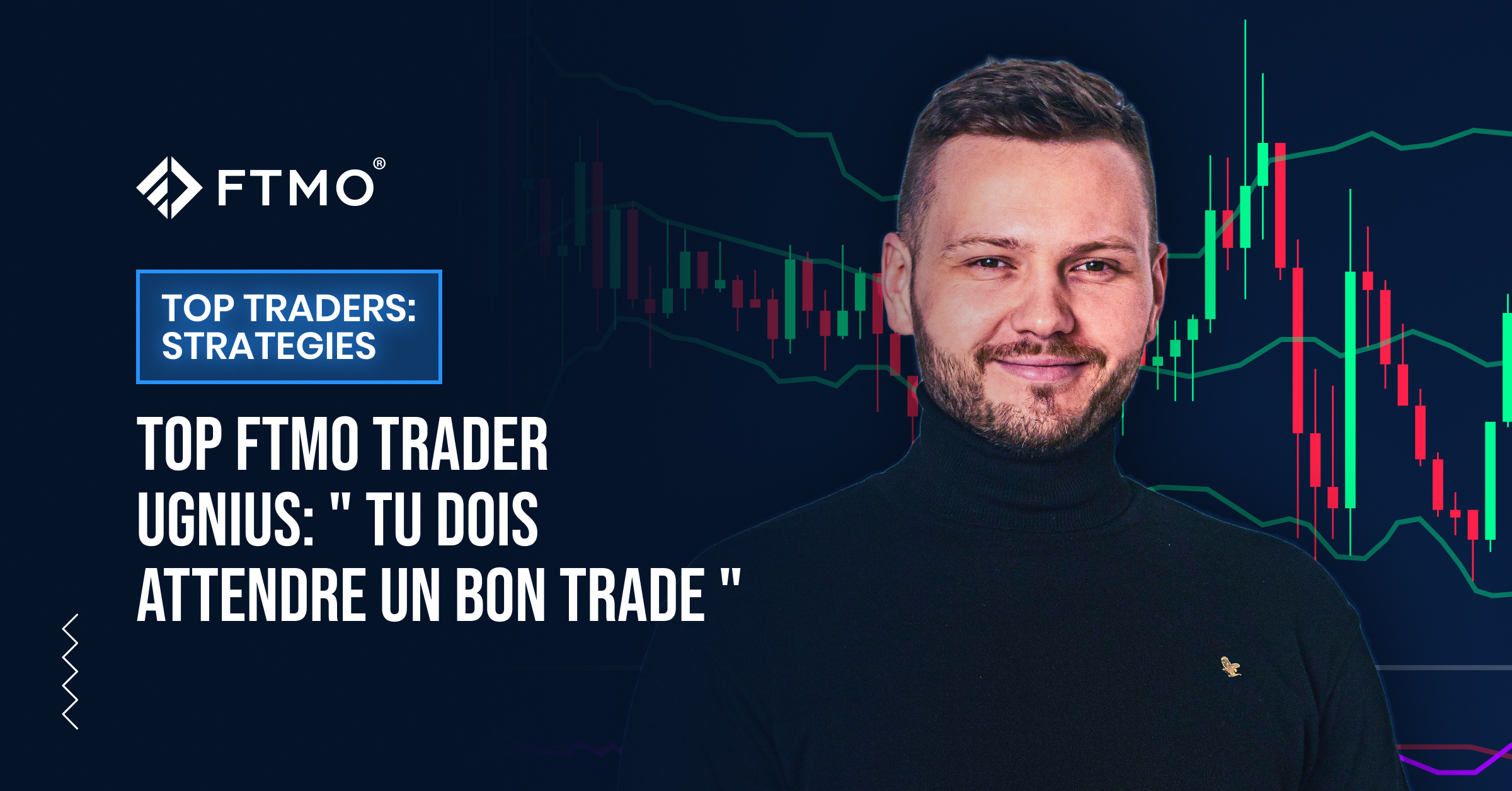 TOP FTMO Trader Ugnius : ” Tu dois attendre un bon trade “
