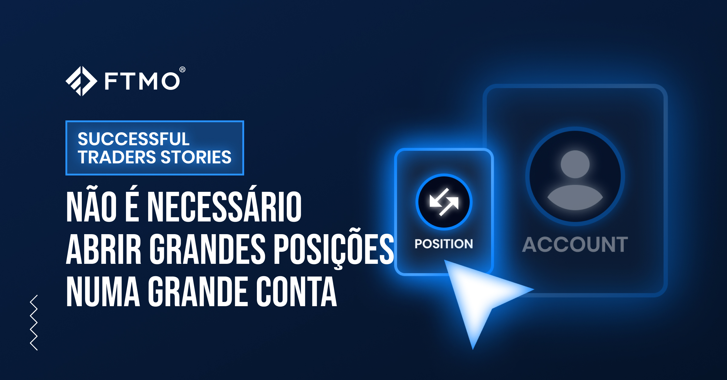 Não é necessário abrir grandes posições numa grande conta