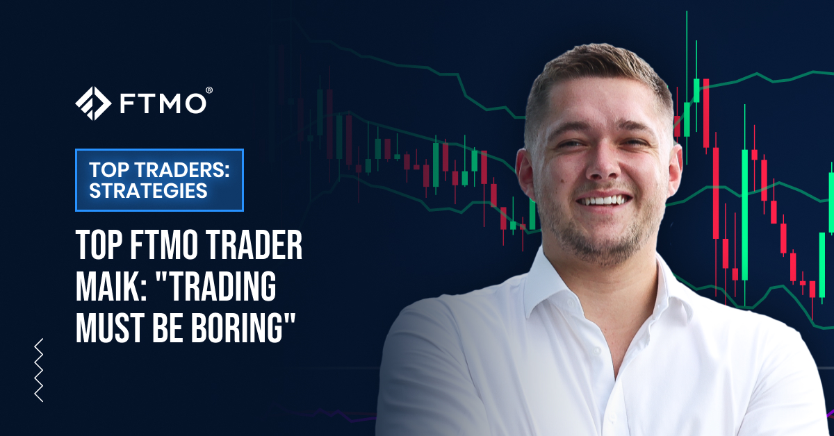Top FTMO Trader Maik: “Trading must be boring”