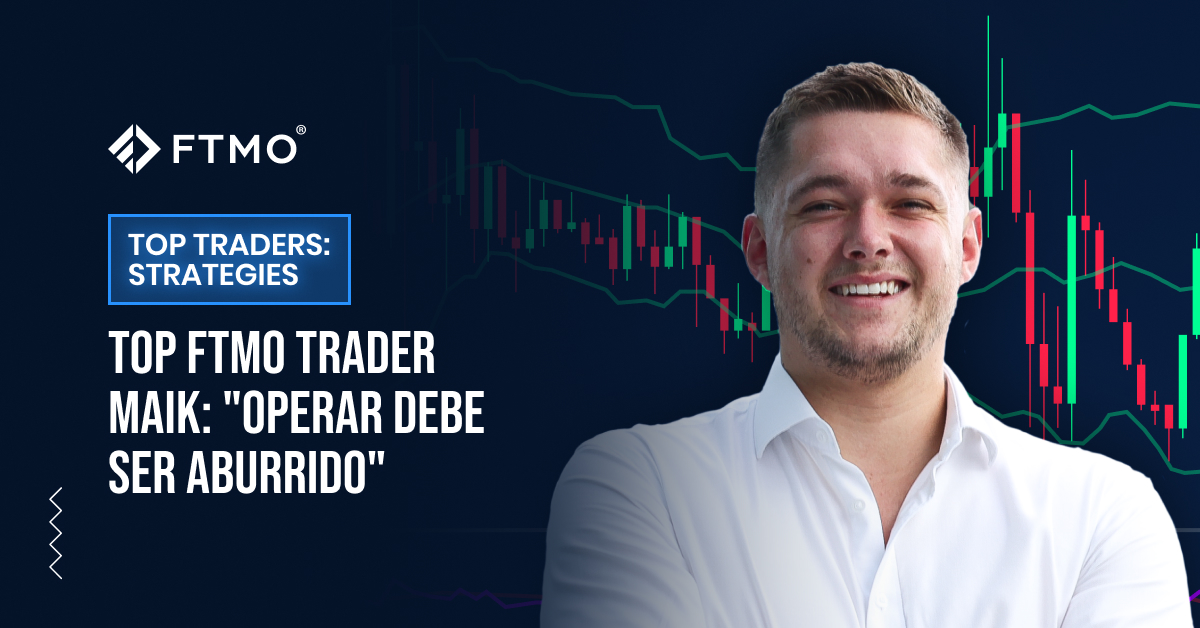 Top FTMO Trader Maik: “Operar debe ser aburrido”