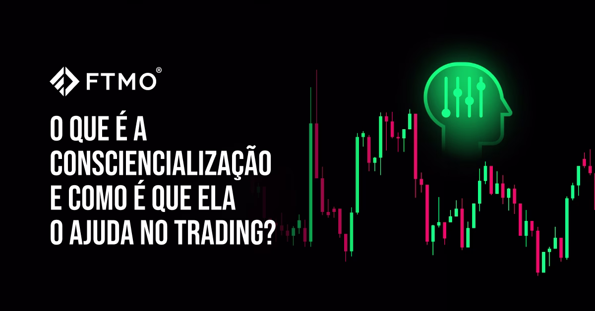 O que é a consciencialização e como é que ela o ajuda no trading?