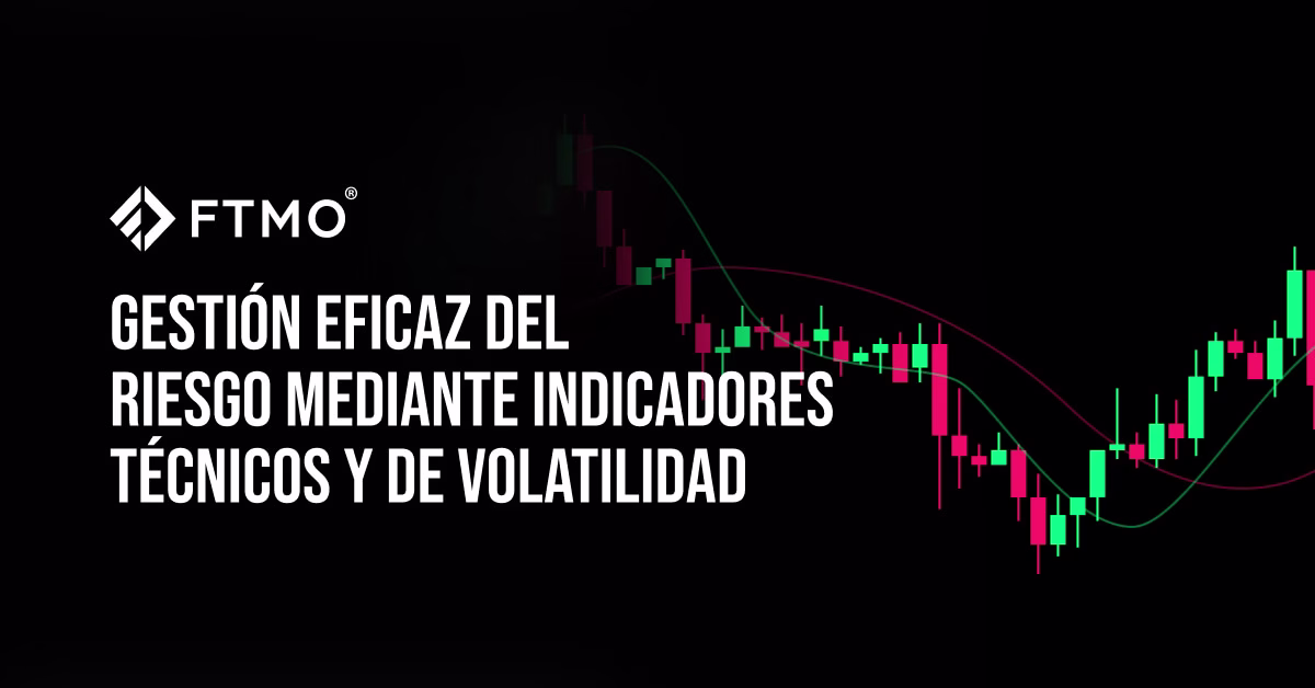 Gestión eficaz del riesgo mediante indicadores técnicos y de volatilidad