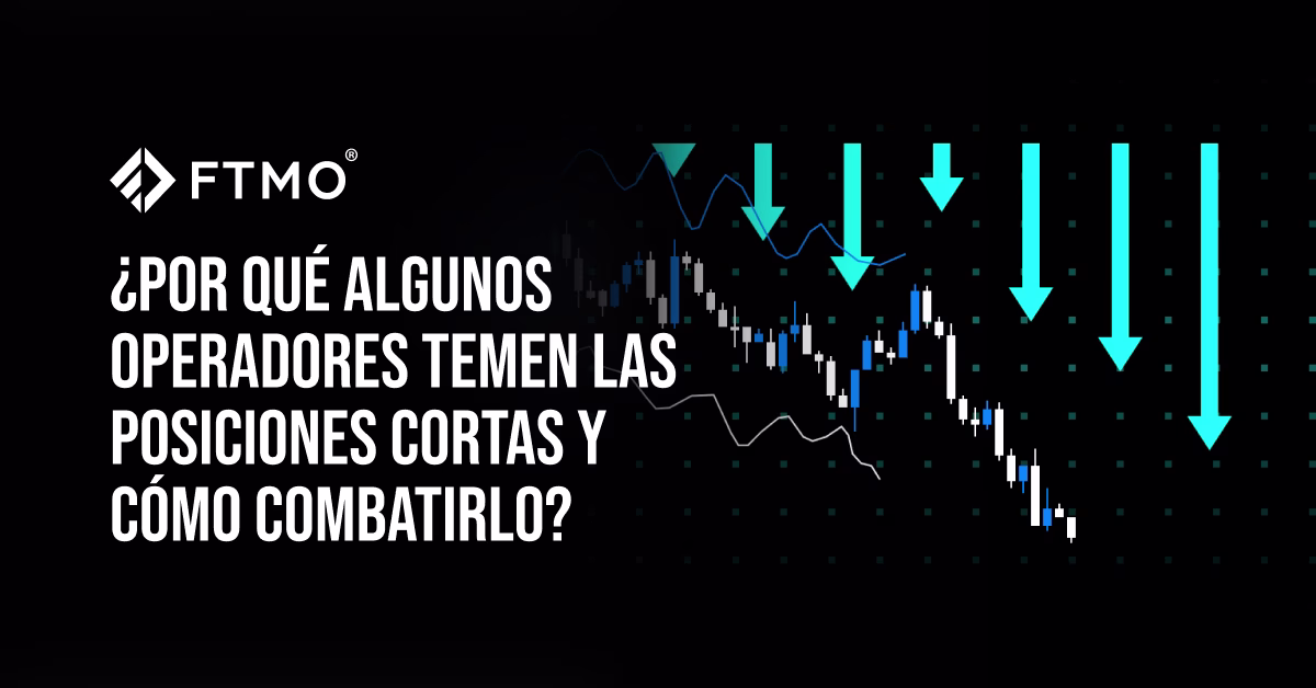 ¿Por qué algunos operadores temen las posiciones cortas y cómo combatirlo?
