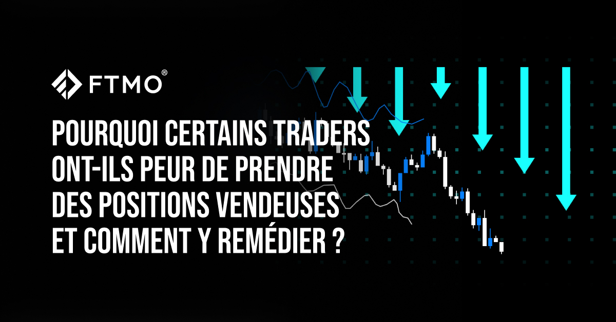 Pourquoi certains traders ont-ils peur de prendre des positions vendeuses et comment y remédier ?