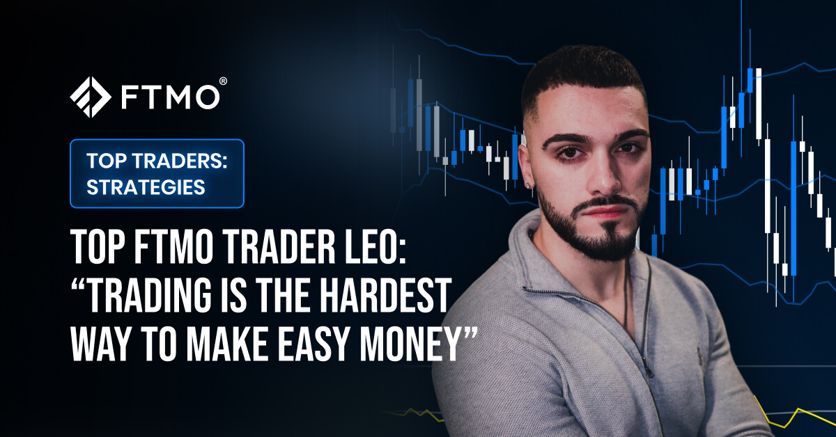 Top FTMO Trader Leo: “Trading is the hardest way to make easy money”