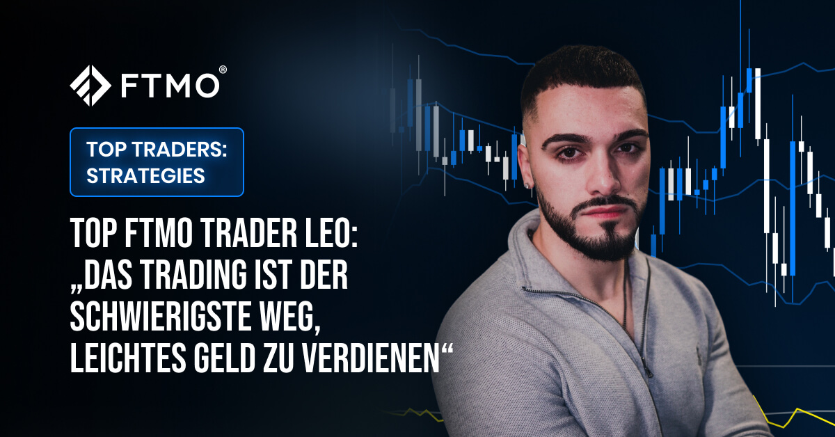 Top FTMO Trader Leo: „Das Trading ist der schwierigste Weg, leichtes Geld zu verdienen“