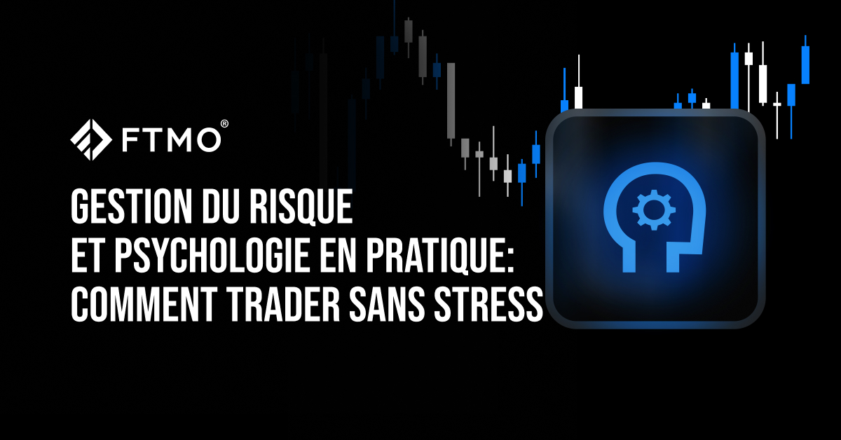 Gestion du risque et psychologie en pratique : Comment trader sans stress