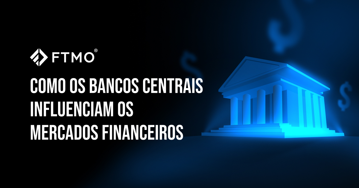 Como os bancos centrais influenciam os mercados financeiros