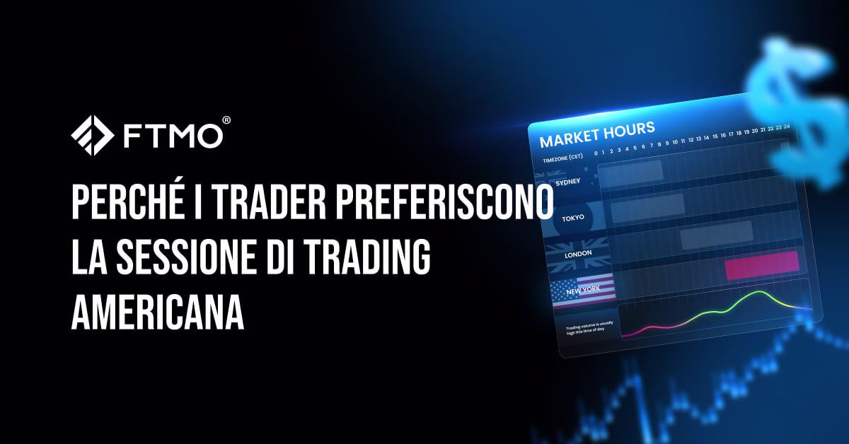 Perché i trader preferiscono la sessione di trading americana
