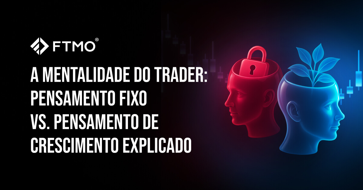 A mentalidade do trader: Pensamento Fixo vs. Pensamento de Crescimento Explicado