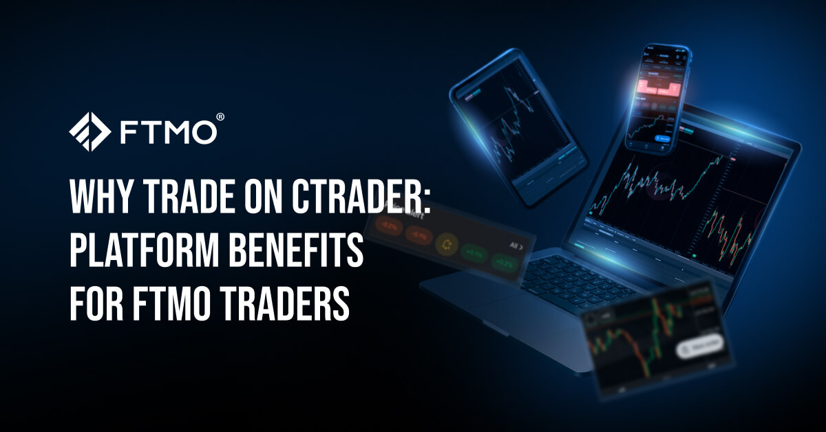 Why Trade on cTrader: Platform Benefits for FTMO Traders