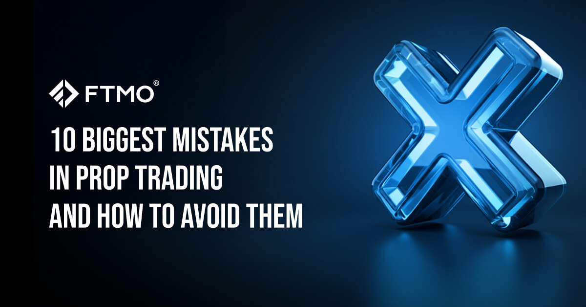 10 Biggest Mistakes in Prop Trading and How to Avoid Them