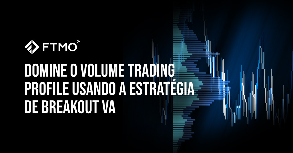 Domine o Volume Trading Profile usando a Estratégia de Breakout VA