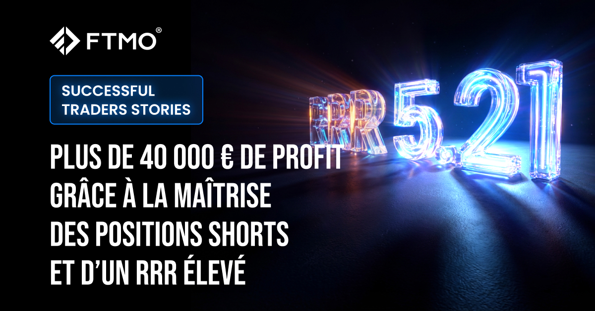 Plus de 40 000 € de profit grâce à la maîtrise des positions shorts et d’un RRR élevé
