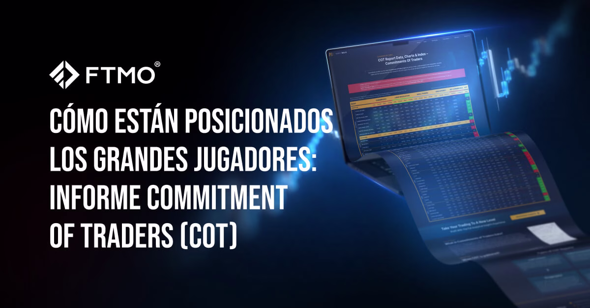 Cómo están posicionados los grandes jugadores Informe Commitment of Traders (COT) es