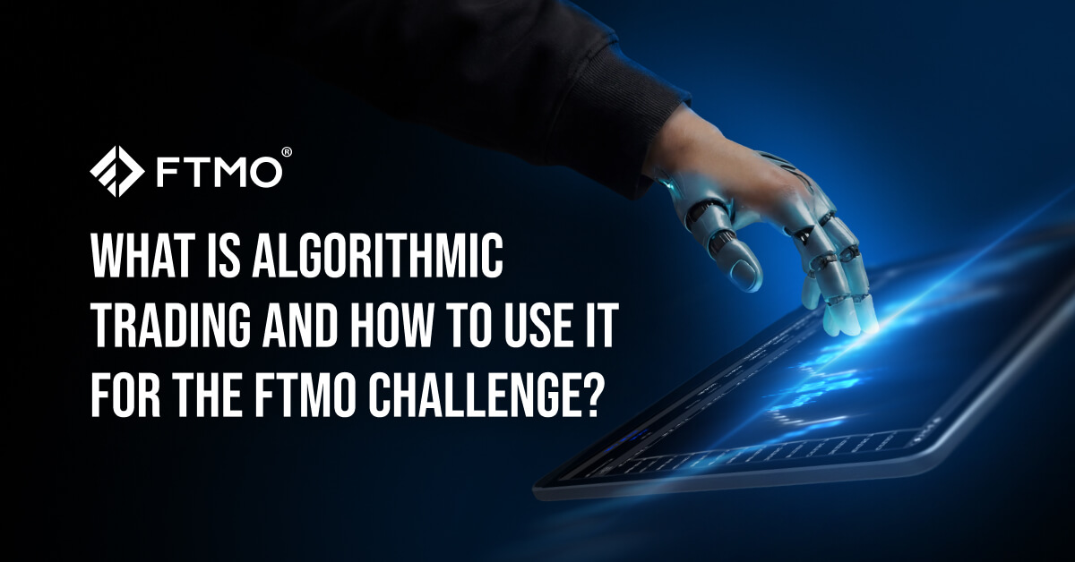 What is Algorithmic Trading and How to Use It for the FTMO Challenge?