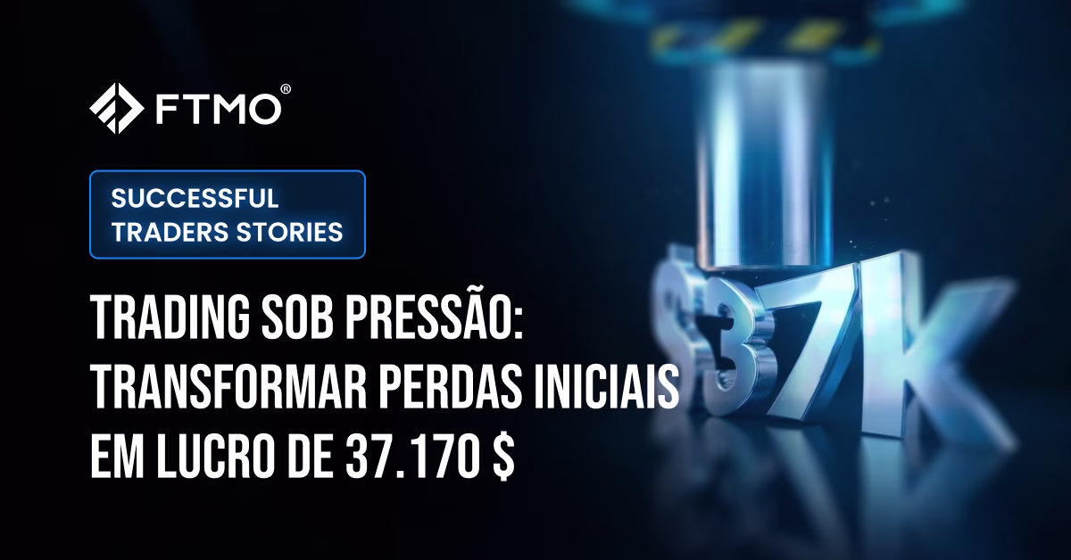 Trading sob pressão: transformar perdas iniciais em lucro de 37.170 $