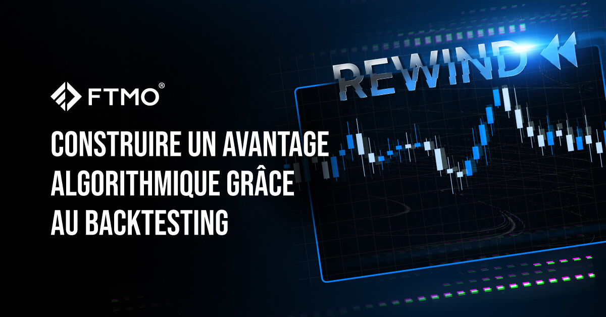Construire un Avantage Algorithmique Grâce au Backtesting